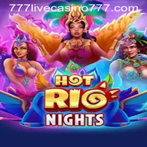 Exploring the Thrills of HotRioNights at 777live Casino
