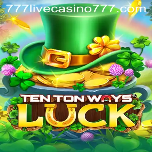Exploring TenTonWaysLuck at 777live Casino